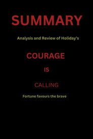 Summary and analysis of courage is calling Fortune favours the Brave【電子書籍】[ Ogazi Nkiruka ]