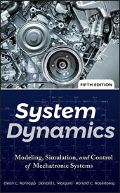 System Dynamics Modeling, Simulation, and Control of Mechatronic Systems【電子書籍】[ Dean C. Karnopp ]