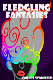 Fledgling Fantasies【電子書籍】[ Carlos Stanfield ]