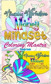 Amazing Affirmation Money Mindset Coloring Mantra【電子書籍】[ Renee Gade ]