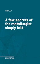 A few secrets of the metallurgist simply told