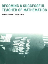 Becoming a Successful Teacher of Mathematics【電子書籍】[ Howard Tanner ]