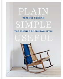 Plain Simple Useful The Essence of Conran Style【電子書籍】[ Sir Terence Conran ]