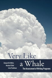 Very Like a Whale The Assessment of Writing Programs【電子書籍】[ Edward M. White ]