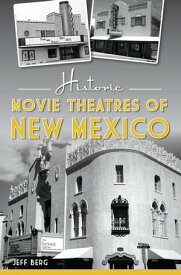 Historic Movie Theatres of New Mexico【電子書籍】[ Jeff Berg ]