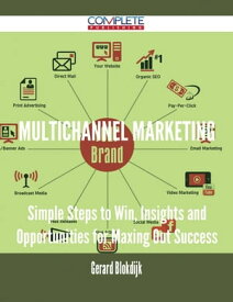 Multichannel Marketing - Simple Steps to Win, Insights and Opportunities for Maxing Out Success【電子書籍】[ Gerard Blokdijk ]
