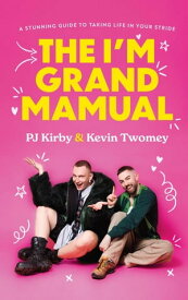 The I'm Grand Mamual A stunning guide to taking life in your stride【電子書籍】[ PJ Kirby ]
