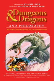 Dungeons and Dragons and Philosophy Read and Gain Advantage on All Wisdom Checks【電子書籍】[ William Irwin ]