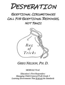 Desperation: Exceptional Circumstances Call for Exceptional Responses, Not Panic【電子書籍】[ Greg Nelson ]