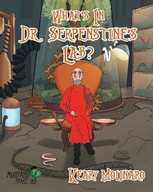 What's In Dr. Serpenstine's Lab?【電子書籍】[ Keary Molinaro ]