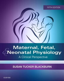Maternal, Fetal, & Neonatal Physiology - E-Book Maternal, Fetal, & Neonatal Physiology - E-Book【電子書籍】[ Susan Blackburn, PhD, RN, C, FAAN ]