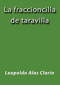 La fraccioncilla de taravilla【電子書籍】[ Leopoldo Alas Clar?n ]