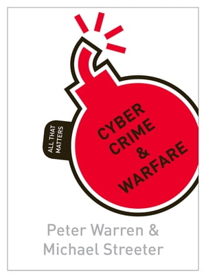 Cyber Crime & Warfare: All That Matters【電子書籍】[ Peter Warren ]