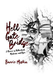Hell Gate Bridge A Memoir【電子書籍】[ Barrie Miskin ]
