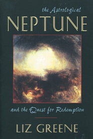 The Astrological Neptune and the Quest for Redemption【電子書籍】[ Liz Greene ]