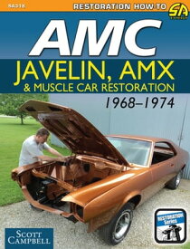 AMC Javelin, AMX, and Muscle Car Restoration 1968-1974【電子書籍】[ Scott Campbell ]
