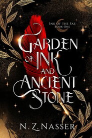 Garden of Ink and Ancient Stone【電子書籍】[ N. Z. Nasser ]