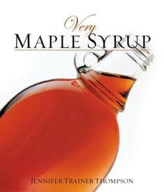 Very Maple Syrup [A Cookbook]【電子書籍】[ Jennifer Trainer Thompson ]