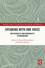 Speaking With One Voice Multivocality and Univocality in Organizing【電子書籍】