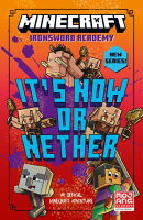 Minecraft: It’s Now or Nether (Ironsword Academy, Book 2)