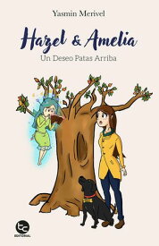 Hazel y Amelia Un deseo patas arriba【電子書籍】[ Yasmin Merivel ]