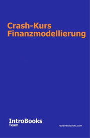 Crash-Kurs Finanzmodellierung【電子書籍】[ IntroBooks Team ]