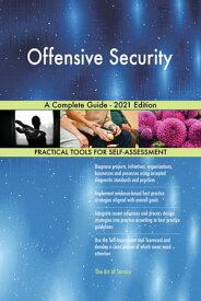 Offensive Security A Complete Guide - 2021 Edition【電子書籍】[ Gerardus Blokdyk ]
