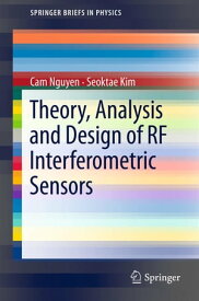 Theory, Analysis and Design of RF Interferometric Sensors【電子書籍】[ Cam Nguyen ]
