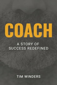Coach A Story of Success Redefined【電子書籍】[ Tim Winders ]