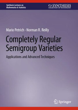 Completely Regular Semigroup Varieties Applications and Advanced Techniques