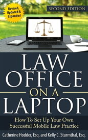 Law Office on a Laptop: How to Set Up Your Own Successful Law Practice, Second Edition【電子書籍】[ Catherine Hodder ]