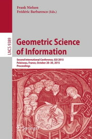 Geometric Science of Information Second International Conference, GSI 2015, Palaiseau, France, October 28-30, 2015, Proceedings【電子書籍】