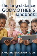 The Long-Distance Godmother's Handbook