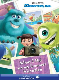 Monsters, Inc.: What I Did on My Summer Vacation A Disney Read-Along【電子書籍】[ Disney Books ]