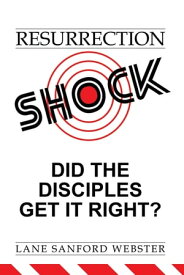 Resurrection Shock Did the Disciples Get It Right?【電子書籍】[ Lane Sanford Webster ]