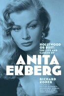 Hollywood or Bust: The Life and Career of Anita Ekberg