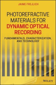 Photorefractive Materials for Dynamic Optical Recording Fundamentals, Characterization, and Technology【電子書籍】[ Jaime Frejlich ]