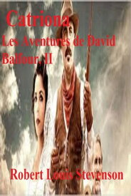 Catriona - Les aventures de David Balfour II【電子書籍】[ ROBERT LOUIS STEVENSON ]