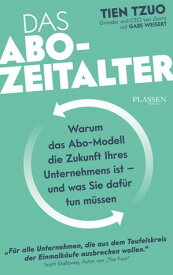 Das ABO-Zeitalter Warum das ABO-Modell die Zukunft Ihres Unternehmens ist und was Sie daf?r tun m?ssen【電子書籍】[ Tien Tzuo ]