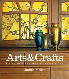 Miller's Arts & Crafts Living with the Arts & Crafts Style【電子書籍】[ Judith Miller ]