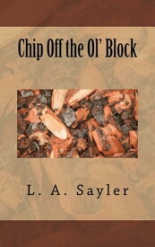 Chip Off the Ol' Block【電子書籍】[ L. A. Sayler ]