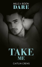 Take Me (Mills & Boon Dare) (Filthy Rich Billionaires, Book 2)【電子書籍】[ Caitlin Crews ]