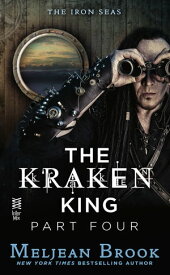 The Kraken King Part IV The Kraken King and the Inevitable Abduction【電子書籍】[ Meljean Brook ]