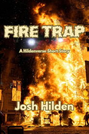 Fire Trap The Hildenverse【電子書籍】[ Josh Hilden ]