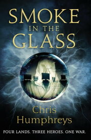 Smoke in the Glass Immortals' Blood Book One【電子書籍】[ Chris Humphreys ]