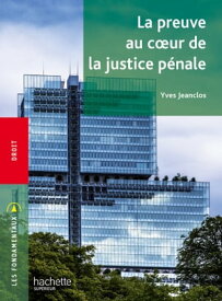 Fondamentaux - La preuve au coeur de la justice p?nale - Ebook epub【電子書籍】[ Yves Jeanclos ]