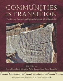 Communities in Transition The Circum-Aegean Area During the 5th and 4th Millennia BC【電子書籍】