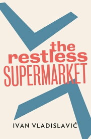 The Restless Supermarket【電子書籍】[ Ivan Vladislavic ]