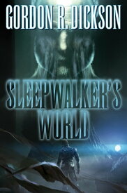 Sleepwalker's World【電子書籍】[ Gordon R. Dickson ]