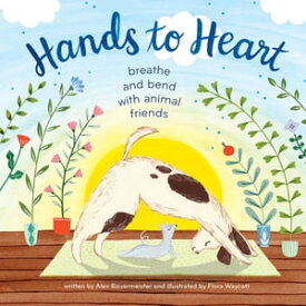 Hands to Heart Breathe and Bend with Animal Friends【電子書籍】[ Alex Bauermeister ]